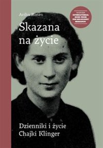 Obrazek Skazana na życie Dzienniki i życie Chajki Klinger