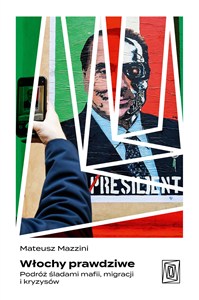 Obrazek Włochy prawdziwe. Podróż śladami mafii, migracji i kryzysów