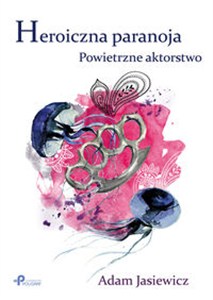 Picture of Heroiczna paranoja Powietrzne aktorstwo