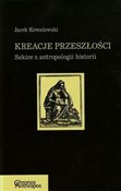 Książka : Kreacje pr... - Jacek Kowalewski