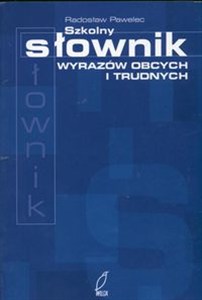 Obrazek Szkolny słownik wyrazów obcych i trudnych