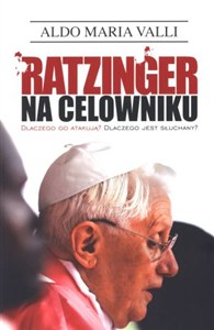 Obrazek Ratzinger na celowniku Dlaczego go atakują? Dlaczego jest słuchany?