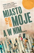 Miasto moj... - Grzegorz Kapla -  foreign books in polish 