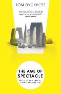 Obrazek The Age of Spectacle Adventures in Architecture and the 21st-Century City