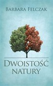 Dwoistość ... - Barbara Felczak -  books in polish 