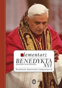 Obrazek Elementarz Benedykta XVI dla pobożnych zbuntowanych i szukających prawdy