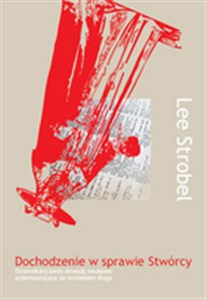 Obrazek Dochodzenie w sprawie Stwórcy Dziennikarz bada dowody naukowe przemawiające za istnieniem Boga