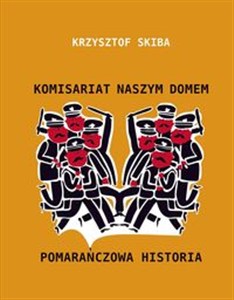 Picture of Komisariat Naszym Domem Pomarańczowa Historia