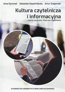 Obrazek Kultura czytelnicza i informacyjna Teoria i praktyka. Wybrane zagadnienia