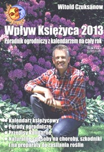 Obrazek Wpływ Księżyca 2013 Poradnik ogrodniczy z kalendarzem na cały rok
