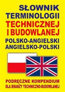 Obrazek Słownik terminologii technicznej i budowlanej polsko-angielski angielsko-polski Podręczne kompendium dla branży techniczno-budowlanej