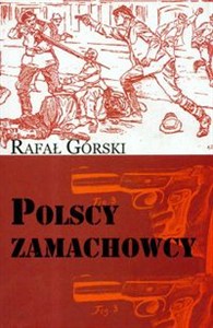 Obrazek Polscy zamachowcy-droga do wolności