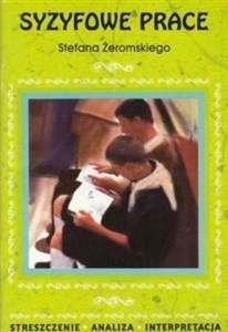 Obrazek Syzyfowe prace Stefana Żeromskiego Streszczenie, analiza, interpretacja