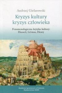 Obrazek Kryzys kultury Kryzys człowieka Fenomenologiczna krytyka kultury: Husserl, Levins, Henry