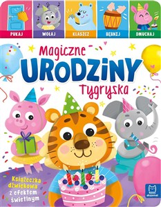 Obrazek Magiczne urodziny Tygryska. Pukaj, wołaj, klaszcz, bębnij, dmuchaj. Książeczka interaktywna