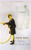 Zobacz : Ciemno, pr... - Joanna Bator