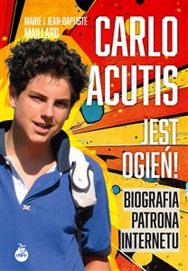Obrazek Carlo Acutis Jest ogień! Biografia patrona internetu