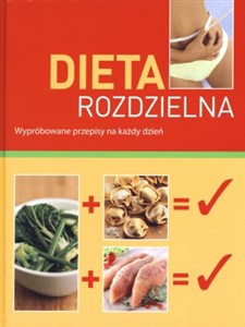 Obrazek Dieta rozdzielna. Wypróbowane przepisy na każdy dzień
