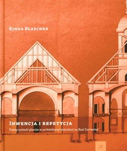 Picture of Inwencja i repetycja Powtarzalność planów w architekturze kościelnej na Rusi Czerwonej