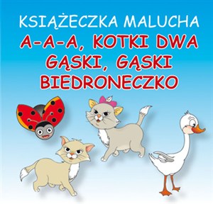 Obrazek Książeczka malucha A-a-a, kotki dwa Gąski, gąski Biedroneczko