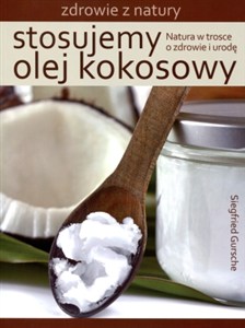 Obrazek Stosujemy olej kokosowy Natura w trosce o zdrowie i urodę
