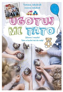 Obrazek Ugotuj mi tato Zdrowo i wesoło! Tata w kuchni też da radę!