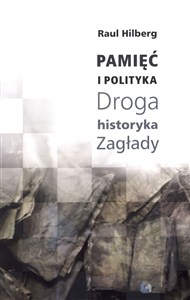 Obrazek Pamięć i polityka Droga historyka Zagłady