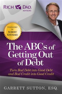 Obrazek The ABCs of Getting Out of Debt: Turn Bad Debt into Good Debt and Bad Credit into Good Credit (Rich Dad's Advisors (Paperback))