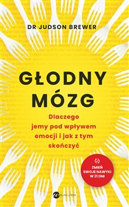 Obrazek Głodny mózg Dlaczego jemy pod wpływem emocji i jak z tym skończyć