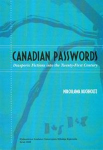 Obrazek Canadian Passwords Diasporic Fictions into the Twenty - First Century