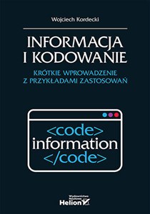 Obrazek Informacja i kodowanie. Krótkie wprowadzenie z przykładami zastosowań