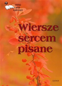 Picture of Wiersze sercem pisane antologia poetów współczesnych Tom 7