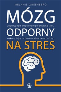 Obrazek Mózg odporny na stres Zapanuj nad emocjonalną reakcją na stres, wykorzystując naturalne właściwości mózgu