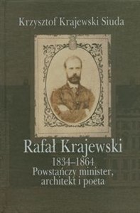 Obrazek Rafał Krajewski 1834-1864 Powstańczy minister, architekt i poeta