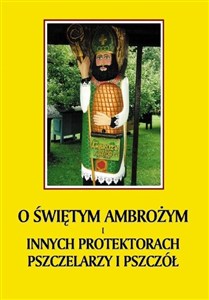 Picture of O św. Ambrożym i innych protektorach pszczelarzy..