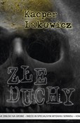 Zobacz : Złe duchy - Kacper Łukowicz