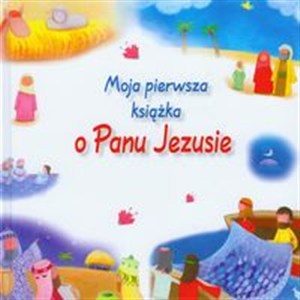 Obrazek Moja pierwsza książka o Panu Jezusie
