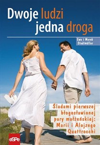 Picture of Dwoje ludzi jedna droga Śladami pierwszej błogosławionej pary małżeńskiej: Marii i Alojzego Quattrocchi