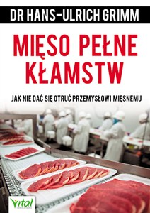 Picture of Mięso pełne kłamstw Jak nie dać się otruć przemysłowi mięsnemu