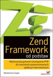 Obrazek Zend Framework od podstaw Wykorzystaj gotowe rozwiązania PHP do tworzenia zaawansowanych aplikacji internetowych