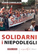 Solidarni ... - Adam Chmielecki -  books in polish 