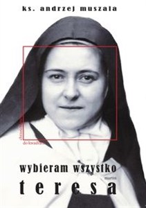 Obrazek Wybieram wszystko Życie duchowe według Teresy Martin