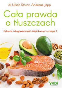 Picture of Cała prawda o tłuszczach Zdrowie i długowieczność dzięki kwasom omega-3