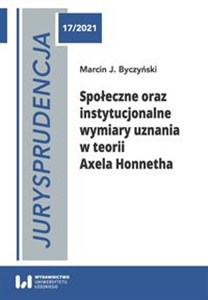 Obrazek Jurysprudencja 17 Społeczne oraz instytucjonalne wymiary uznania w teorii Axela Honnetha