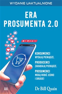 Picture of Era prosumenta 2.0 Jak budować majątek, kupując mądrzej, a nie taniej i polecając innym, aby robili to samo