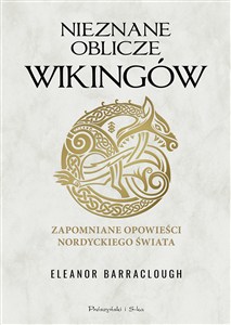 Obrazek Nieznane oblicze Wikingów Zapomniane opowieści nordyckiego świata