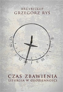 Picture of Czas zbawienia Liturgia w codzienności