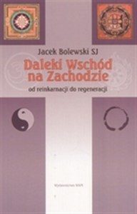 Obrazek Daleki Wschód na Zachodzie Od reinkarnacji do regeneracji