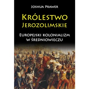 Obrazek Królestwo Jerozolimskie Europejski kolonializm w średniowieczu