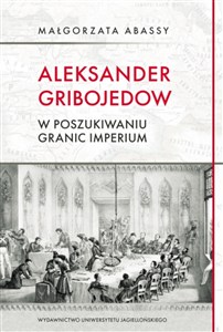Obrazek Aleksander Gribojedow w poszukiwaniu granic imperium